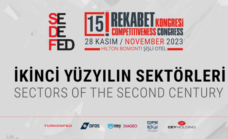 15. Rekabet Kongresi’nde “İkinci Yüzyılın Sektörleri” konuşulacak