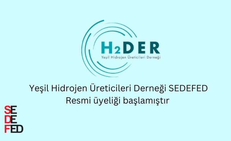 Yeşil Hidrojen Üreticileri Derneği SEDEFED RESMİ ÜYELİĞİ BAŞLAMIŞTIR