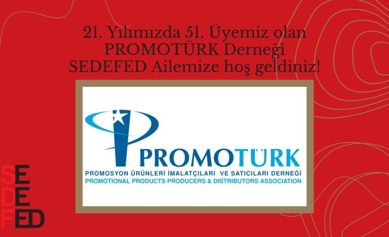SEDEFED’in 51. Üyesi PROMOTÜRK Derneği Oldu